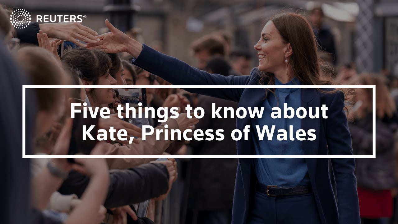 Five things to know about Kate, Princess of Wales