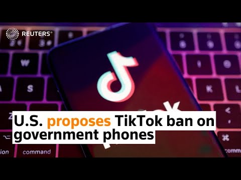 U.S. proposes TikTok ban on government phones